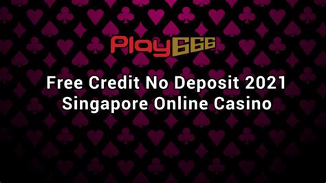 singapore online casino free credit no deposit